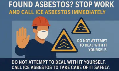 Found Asbestos&quest; Stop Work and Call ICE Asbestos Immediately